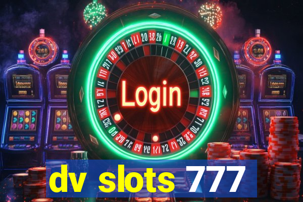 dv slots 777